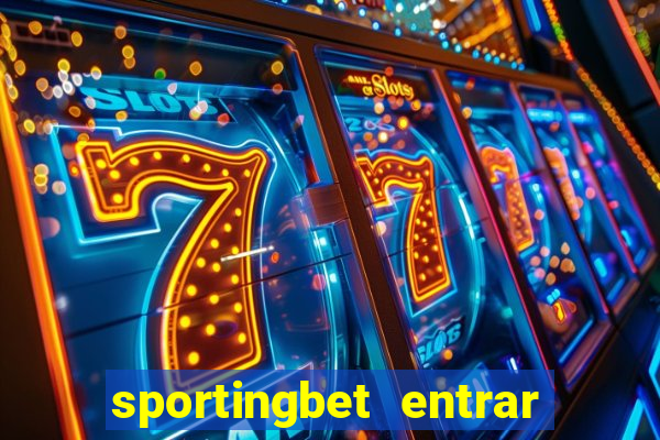 sportingbet entrar na minha conta